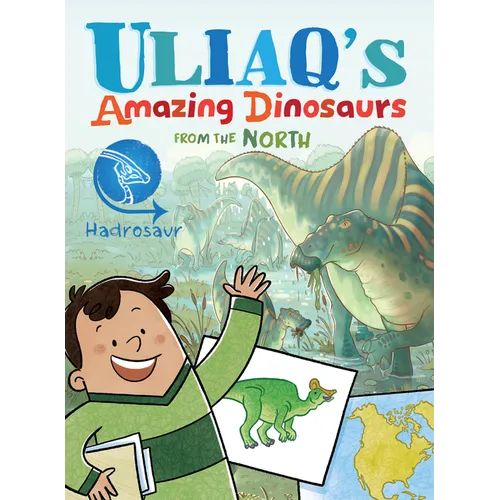 Uliaq's Amazing Dinosaurs from the North: Hadrosaur