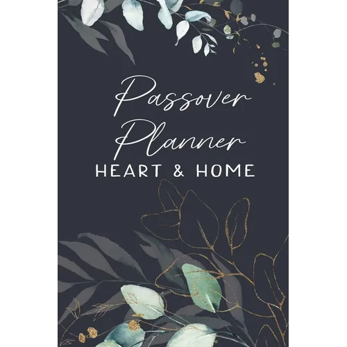 Passover Planner: Heart and Home Planner for Unleavened Bread