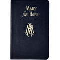 Mary My Hope: A Manual of Devotion to God's Mother and Ours