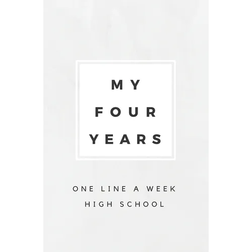 My Four Years: One Line A Week High School: High School Memory Book
