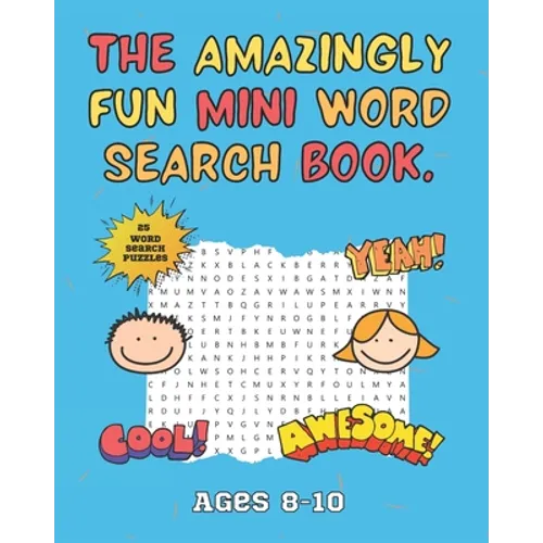 The Amazingly Fun Mini Word Search Book: Mini Word Search Book - Ideal for Home School or Travelling - Ages 8-10 - Activity Books For Kids.