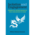 Isolation and Engagement: Presidential Decision Making on China from Kennedy to Nixon