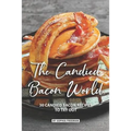 The Candied Bacon World: 30 Candied Bacon Recipes to Try Out