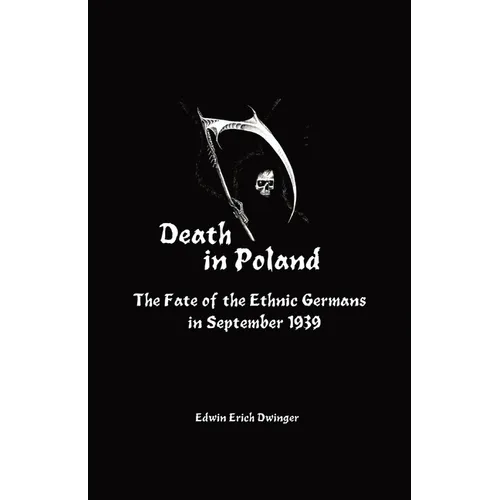 Death in Poland: The Fate of the Ethnic Germans in September 1939