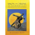 Simon of Cyrene: The Cross-Bearer's Legacy: A Story of the Faith and the Trials of Early Christians