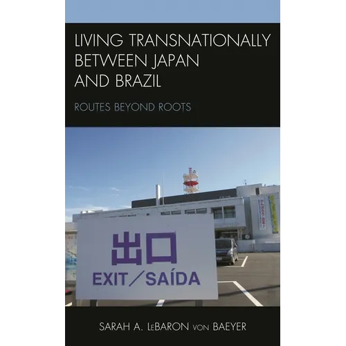 Living Transnationally Between Japan and Brazil: Routes Beyond Roots
