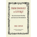 From Ideology to Liturgy: Reconstructionist Worship and American Liberal Judaism