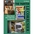 Painter Le Corbusier: Eileen Gray's Villa E 1027 and Le Cabanon