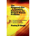 The Bhagavad-Gita - A Complete Solution to the Deepest Human Problems