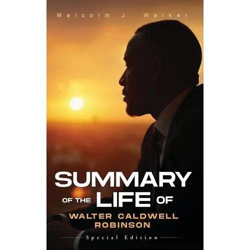 Summary of the Life of Walter Caldwell Robinson