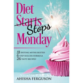 Diet Stops Monday: 18 Dieting Myths Busted, 6 Step Success Formula, 26 Tasty Recipes