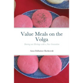 Value Meals on the Volga: Sharing our Heritage with a New Generation
