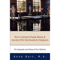 How to Interpret Family History and Ancestry DNA Test Results for Beginners: The Geography and History of Your Relatives