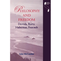Philosophy and Freedom: Derrida, Rorty, Habermas, Foucault