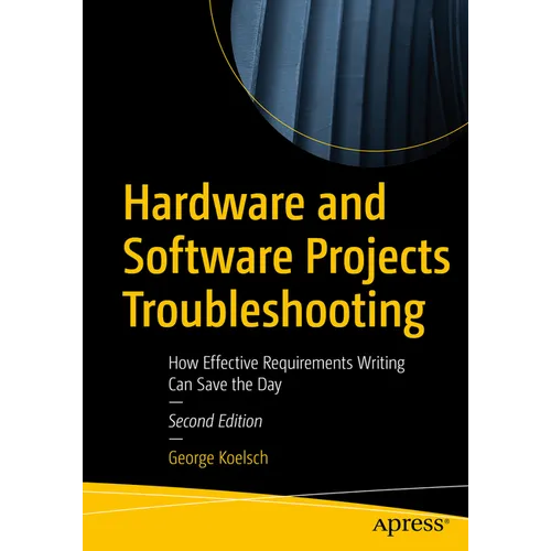 Hardware and Software Projects Troubleshooting: How Effective Requirements Writing Can Save the Day