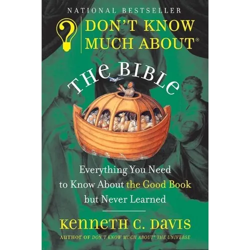 Don't Know Much about the Bible: Everything You Need to Know about the Good Book But Never Learned