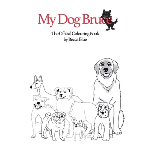 My Dog Bruce Official Colouring Book
