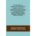 The Chronicles of Enguerrand de Monstrelet, (Volume VII) [of 13]; Containing an account of the cruel civil wars between the houses of Orleans and Burg