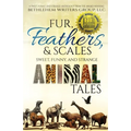 Fur, Feathers, and Scales: Sweet, Funny, and Strange Animal Tales