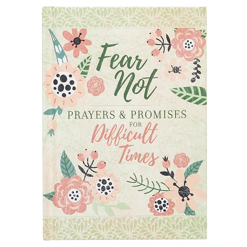 Fear Not: Prayers & Promises for Difficult Times