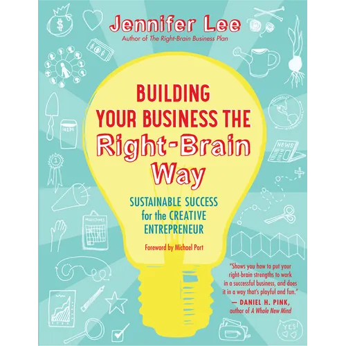 Building Your Business the Right-Brain Way: Sustainable Success for the Creative Entrepreneur