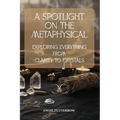 A Spotlight on the Metaphysical
