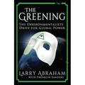 The Greening: The Environmentalists' Drive for Global Power