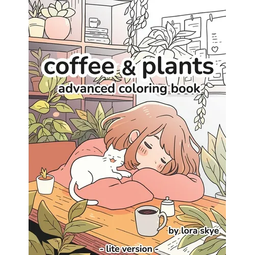 Coffee & Plants: Relaxing Advanced Adult Coloring Book 12 Pages of Cafes, Plants, and Love