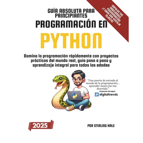 Guía Absoluta para Principiantes: Programación en Python: Domina la programación rápidamente con proyectos prácticos del mundo real, guía paso a paso