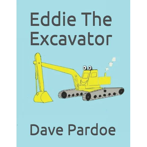 Eddie The Excavator