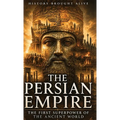 The Persian Empire: The First Superpower of the Ancient World