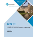 Ppdp 12 Proceedings of the 2012 ACM Sigplan Principles and Practice of Declarative Programming