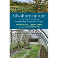 Silvohorticulture: A Grower's Guide to Integrating Trees Into Crops