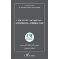 L'identité en questions... apports de la sophrologie: XXXXXe Congrès de la Société Française de Sophrologie