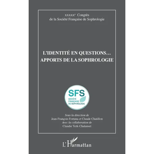 L'identité en questions... apports de la sophrologie: XXXXXe Congrès de la Société Française de Sophrologie