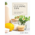 The Little Book of Cleaning Tips: A Guide to Keeping Your Space, Healthy, Tidy, & Calm