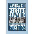 Past Event and Present Salvation: The Christian Idea of Atonement