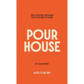 Pour House: The Cocktail Program for Your Bar at Home