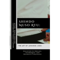 Shindo Muso Ryu: The Art of Japanese Jodo: Discover its Origins, Techniques, and Defensive Strategies