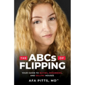 The ABCs of Flipping: Your Guide to Buying, Rehabbing, and Selling Houses