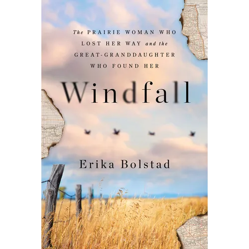 Windfall: The Prairie Woman Who Lost Her Way and the Great-Granddaughter Who Found Her