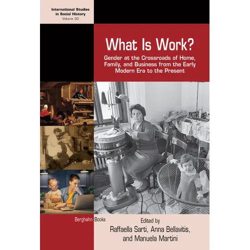 What Is Work?: Gender at the Crossroads of Home, Family, and Business from the Early Modern Era to the Present