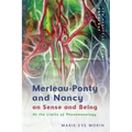 Merleau-Ponty and Nancy on Sense and Being: At the Limits of Phenomenology