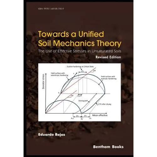 Towards A Unified Soil Mechanics Theory: The Use of Effective Stresses in Unsaturated Soils, Revised Edition