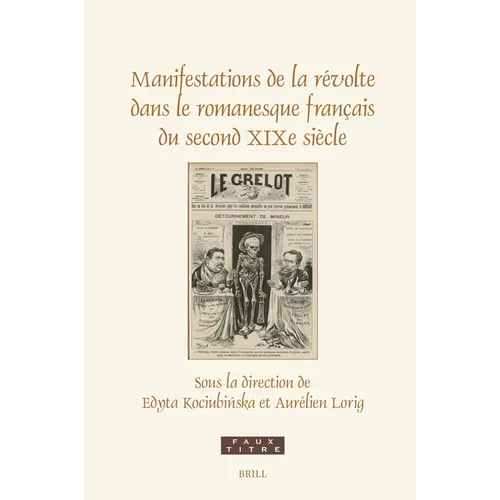 Manifestations de la Révolte Dans Le Romanesque Français Du Second XIXe Siècle
