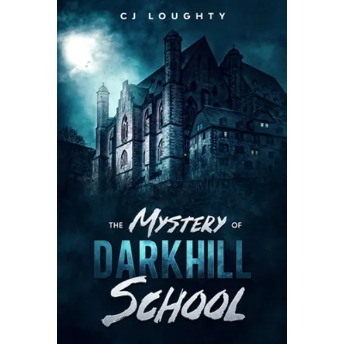 The Mystery of Darkhill School: a scary book for kids aged 9-15