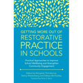 Getting More Out of Restorative Practice in Schools: Practical Approaches to Improve School Wellbeing and Strengthen Community Engagement