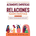 Guía de supervivencia de personas altamente empáticas y relaciones narcisistas 2 libros en 1: Protégete de narcisistas, relaciones tóxicas y abuso emo