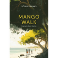 Mango Walk: Poems & Short Stories