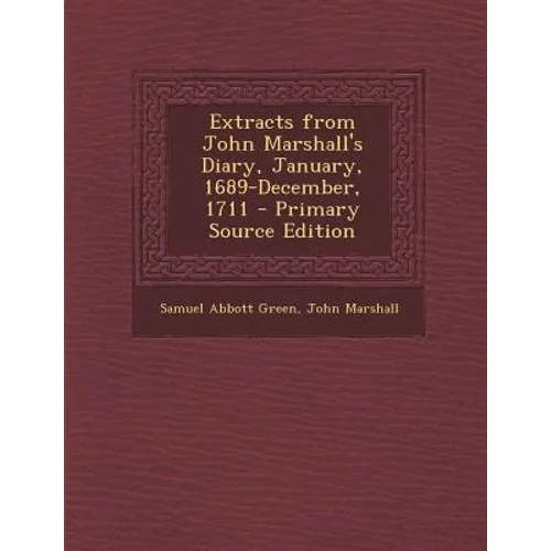 Extracts from John Marshall's Diary, January, 1689-December, 1711